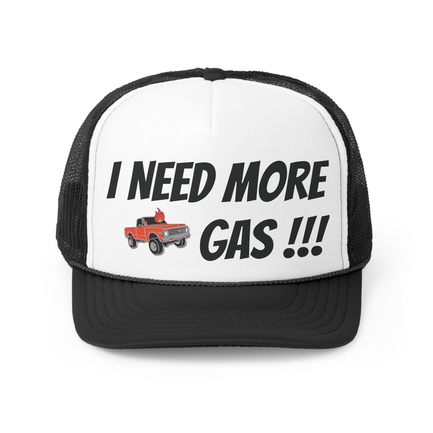 I Need More Gas !!! Trucker Cap