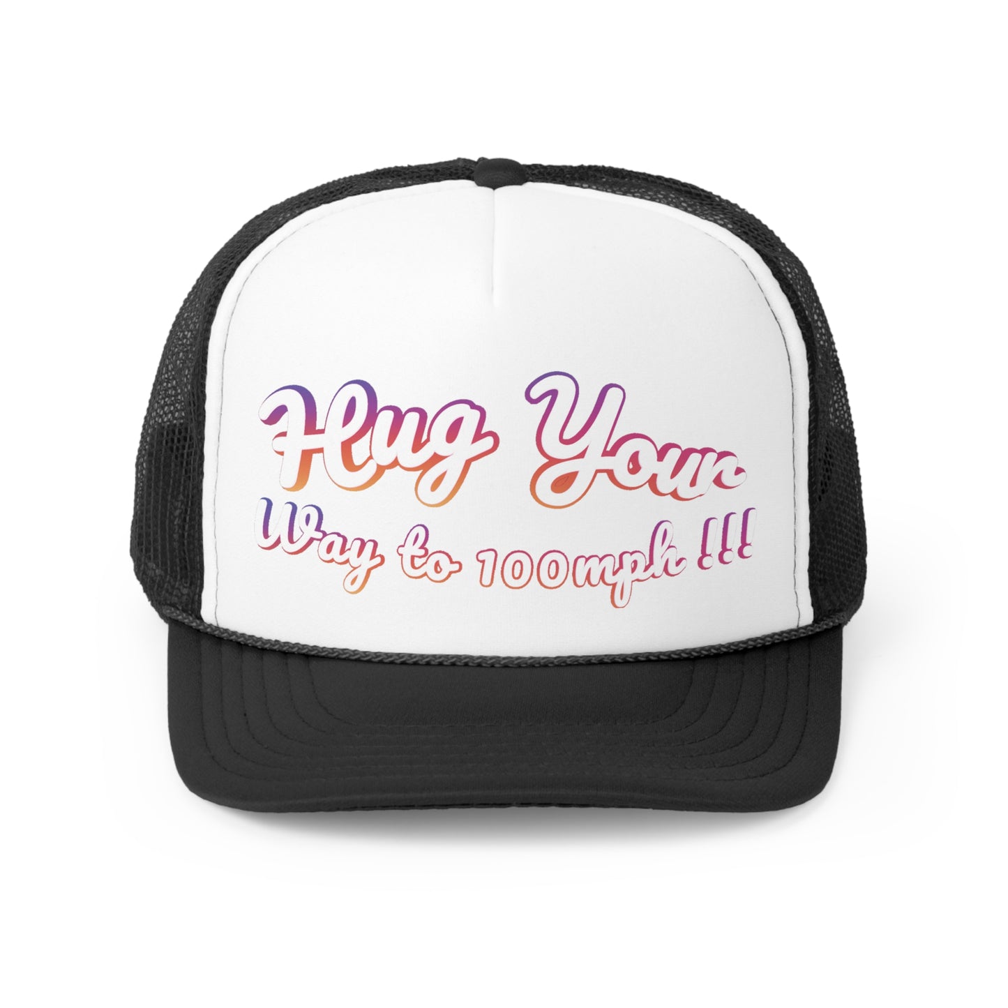 Hug Your Way to 100mph! Trucker Cap