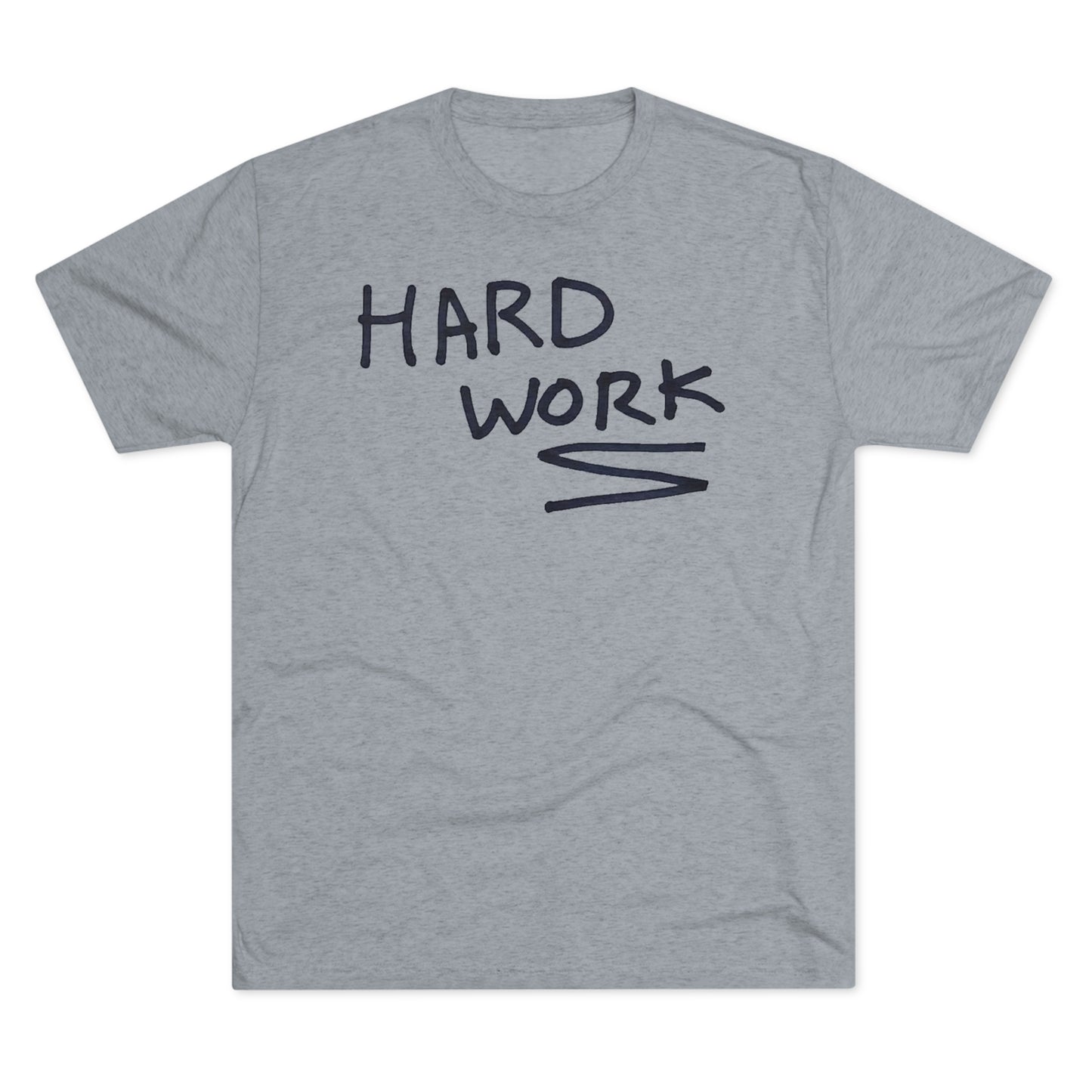 Hard Work Unisex Tri-Blend Crew Tee