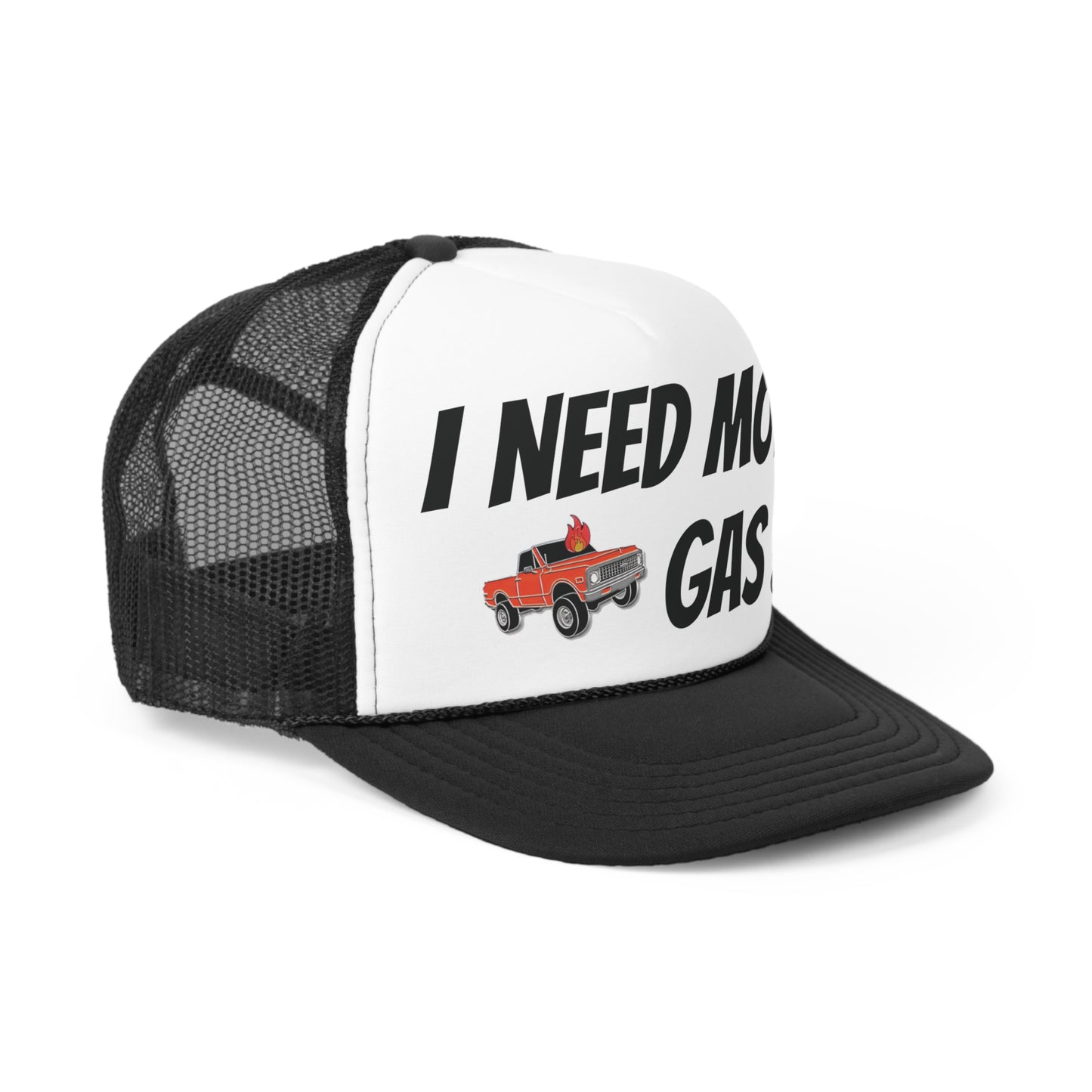 I Need More Gas !!! Trucker Cap