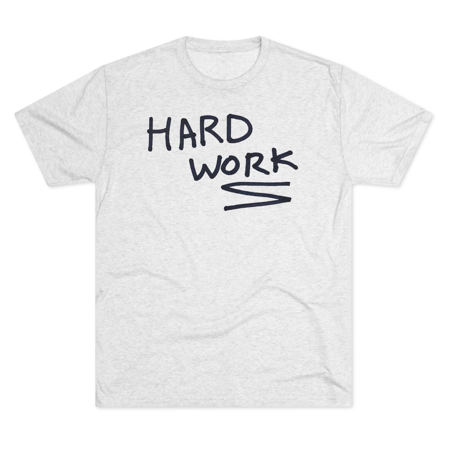 Hard Work Unisex Tri-Blend Crew Tee