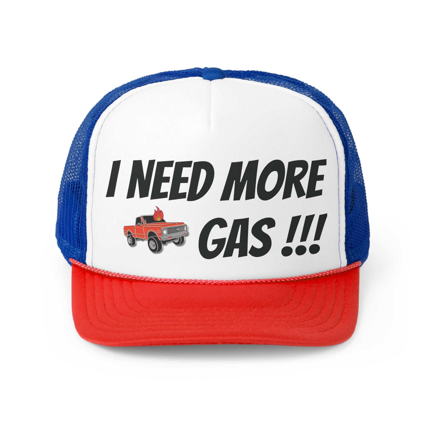 I Need More Gas !!! Trucker Cap