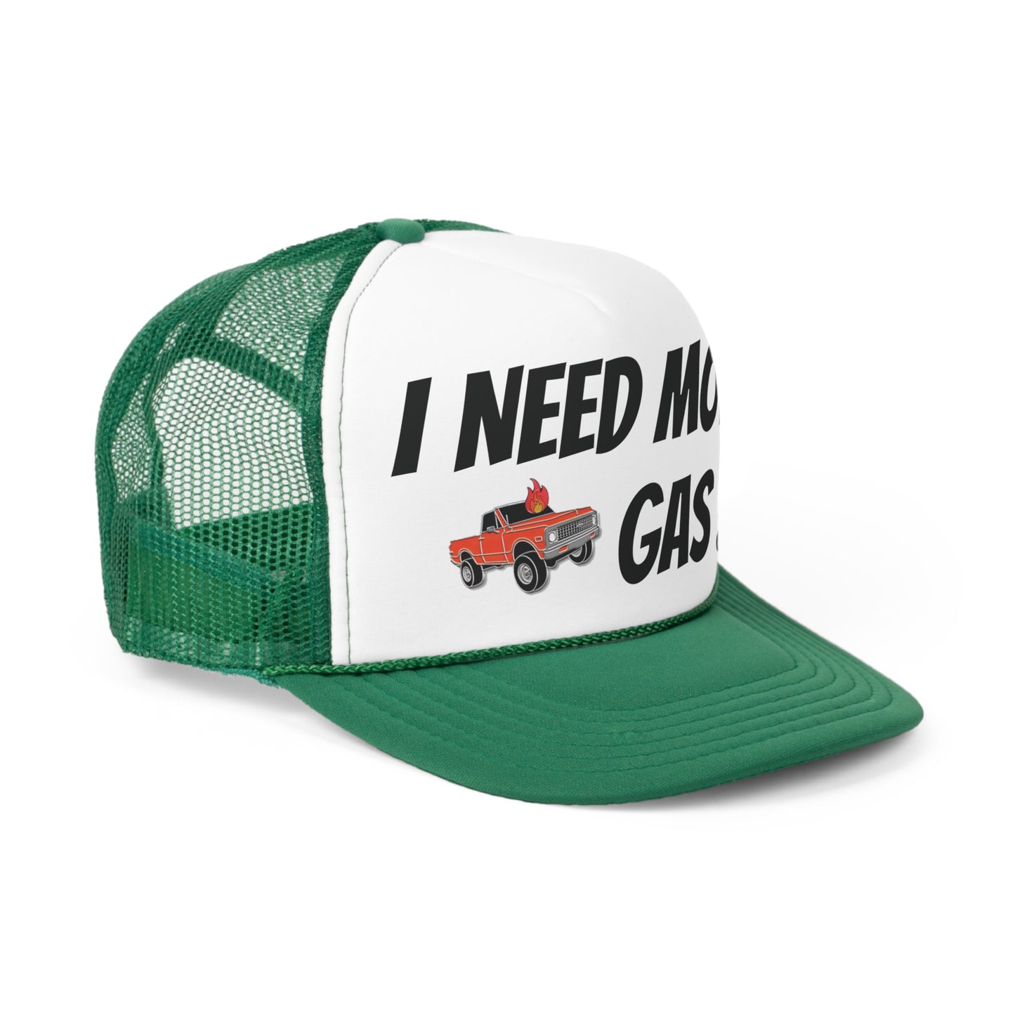 I Need More Gas !!! Trucker Cap