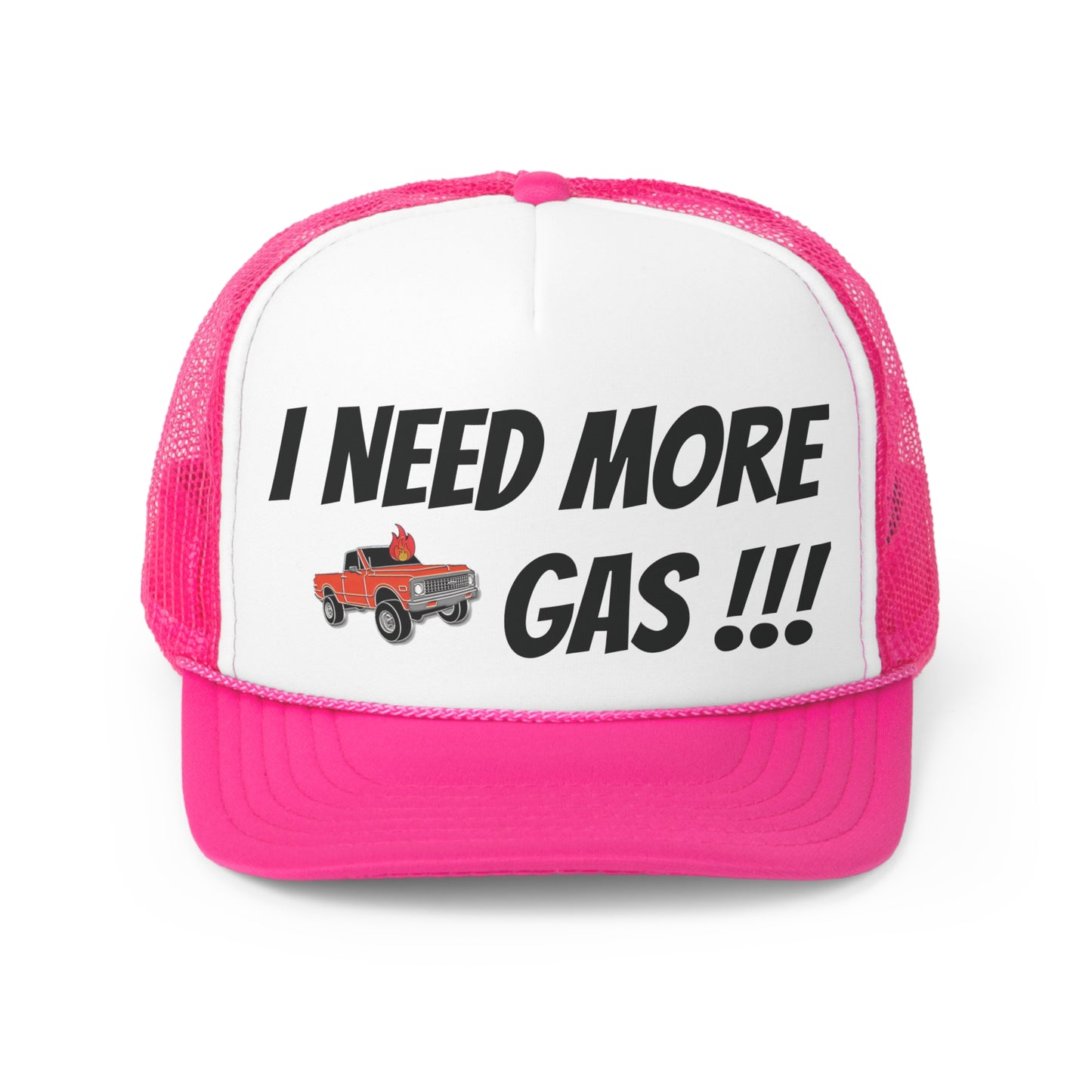 I Need More Gas !!! Trucker Cap